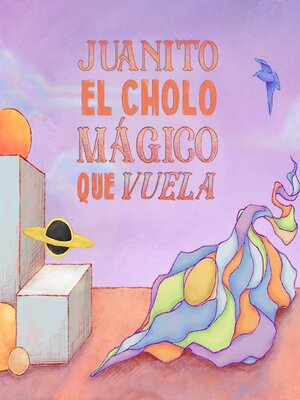 cover image of Juanito, El Cholo Mágico Que Vuela